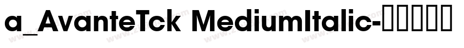 a_AvanteTck MediumItalic字体转换